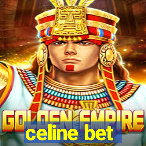 celine bet